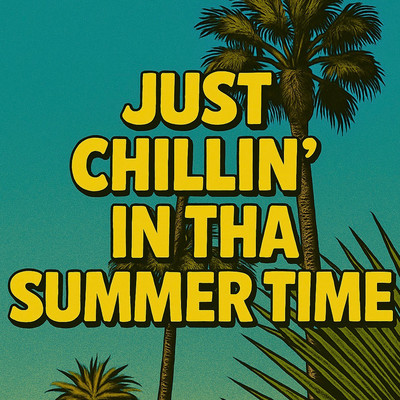 JUST CHILLIN' IN THA SUMMERTIME (feat. TOMMY SWINE & Gotham) Front Cover