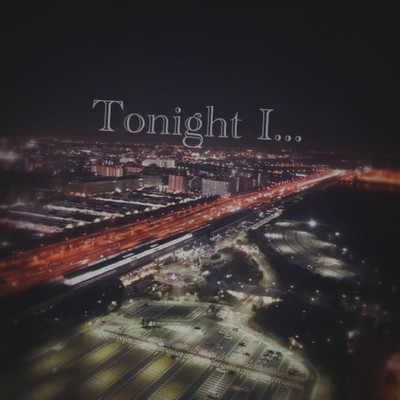 Tonight I... Front Cover