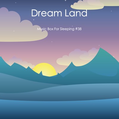 Dream Land -Music Box For Sleeping#38- Front Cover