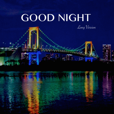 BGM for sleeping well at night, composed by a woman psychiatrist GOOD NIGHT Long Ver. Front Cover