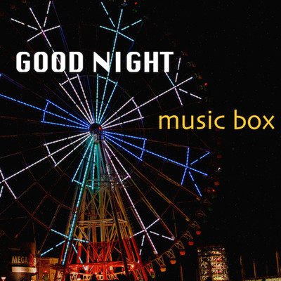 BGM for sleeping well at night, composed by a woman psychiatrist GOOD NIGHT (Music Box) Front Cover