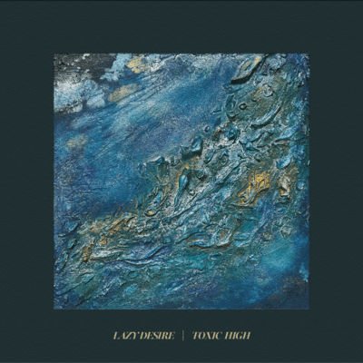 LAZY DESIRE / TOXIC HIGH Front Cover
