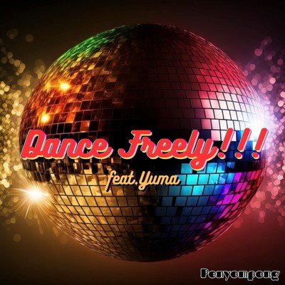 Dance Freely!!! (feat. Yuma)のジャケット写真