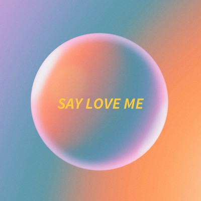 SAY LOVE ME Front Cover