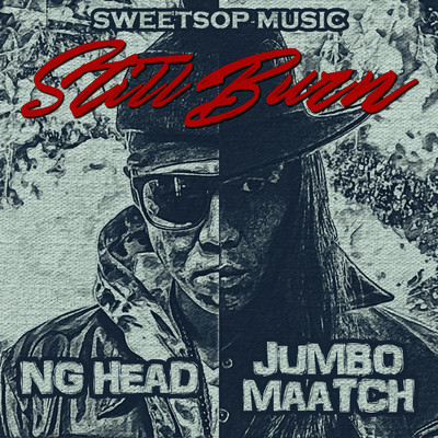Still Burn (feat. NG HEAD & JUMBO MAATCH) Front Cover