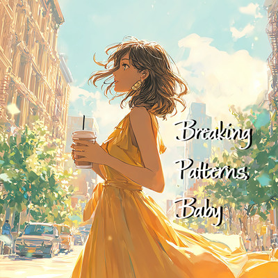 Breaking Patterns, Baby (feat. Micahlight)のジャケット写真