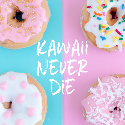 Kawaii Never Die Front Cover