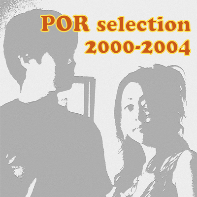 POR selection 2000-2004のジャケット写真