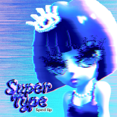 Super Type (Sped Up) Front Cover