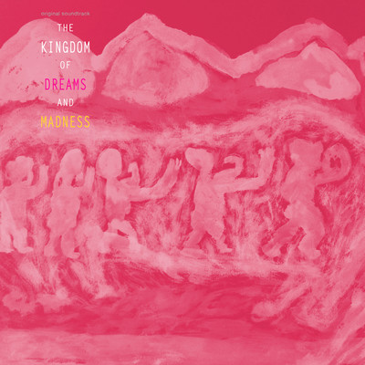 The Kingdom of Dreams and Madness (Original Soundtrack) Front Cover