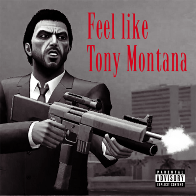 Feel Like Tony Montana Front Cover