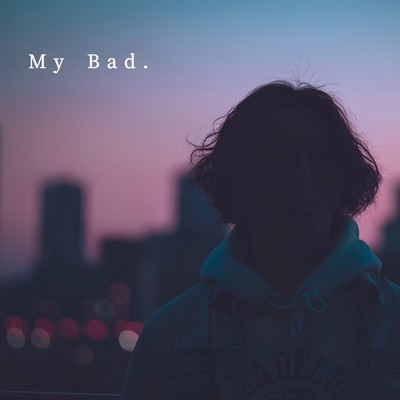 My Bad.のジャケット写真
