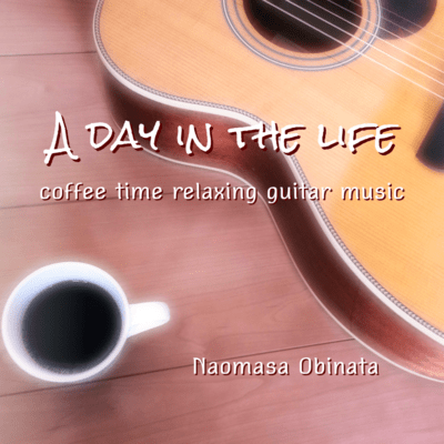 A day in the life ~coffee time relaxing guitar music~ Front Cover