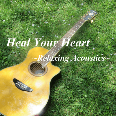 Heal Your Heart ~Relaxing Acoustics~ Front Cover