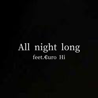 All night long (feat. €uro Hi)のジャケット写真