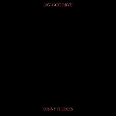 Say Goodbye (feat. KISSXS) Front Cover
