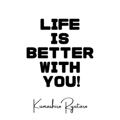 LIFE IS BETTER WITH YOU! Front Cover