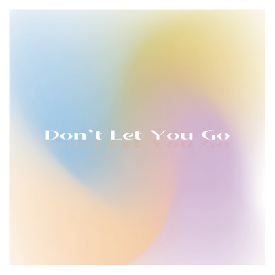 Don't Let You Go Front Cover