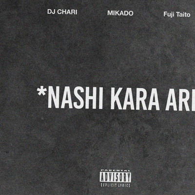 NASHI KARA ARI (feat. MIKADO & Fuji Taito) Front Cover