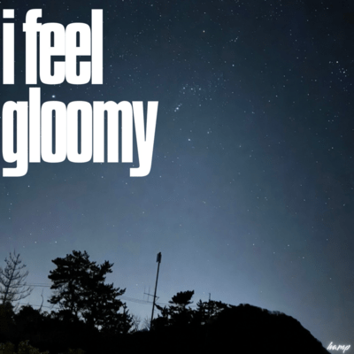 i feel gloomyのジャケット写真