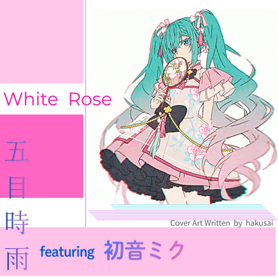 White Rose (feat. HATSUNE MIKU) Front Cover