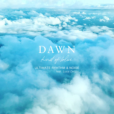 Dawn -kind of blue- (feat. Luca Delphi) Front Cover