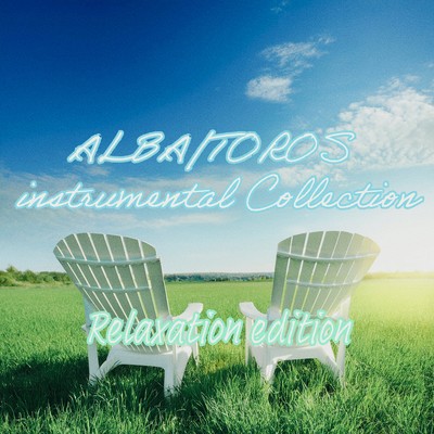 ALBA/TOROS INSTRUMENTAL COLLAECTION (relaxation edition) Front Cover