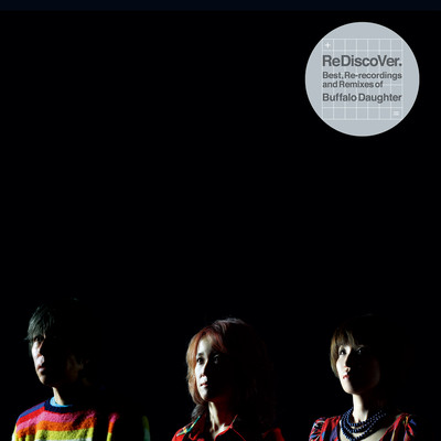 ReDiscoVer. Best, Re-recordings and Remixes of Buffalo Daughter Front Cover