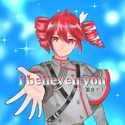 I believe in you (feat. 重音テト)のジャケット写真