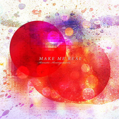 MAKE ME REAL Acoustic Arrangementsのジャケット写真