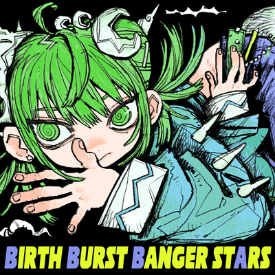 Birth Burst Banger Starsのジャケット写真