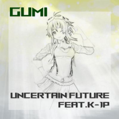 UNCERTAIN FUTURE (feat. K-1P) Front Cover