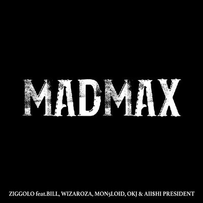 MADMAX (feat. BILL, WIZAROZA, MON5LOID, OKJ & AII$HI PRESIDENT)のジャケット写真