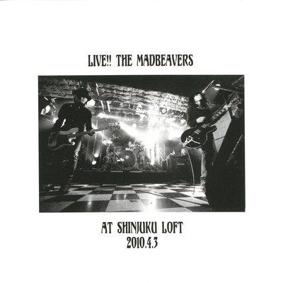LIVE!! THE MADBEAVERS (Live at SHINJUKU LOFT / TOKYO / 2010) Front Cover