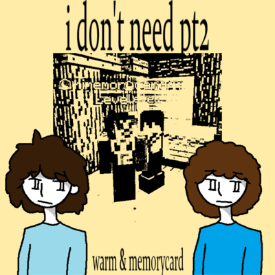 I don't need pt2 (feat. memorycard)のジャケット写真