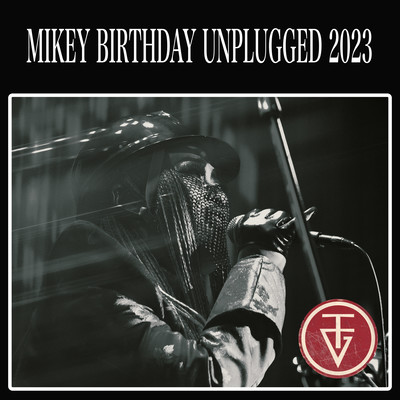 MIKEY BIRTHDAY UNPLUGGED 2023のジャケット写真
