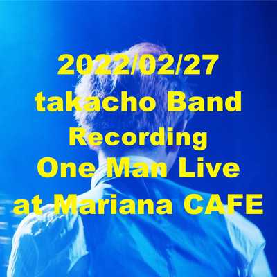 takacho Band Recording One Man Live at Mariana CAFE 2022/02/27 Front Cover