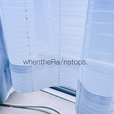 whentheRa/nstops.のジャケット写真