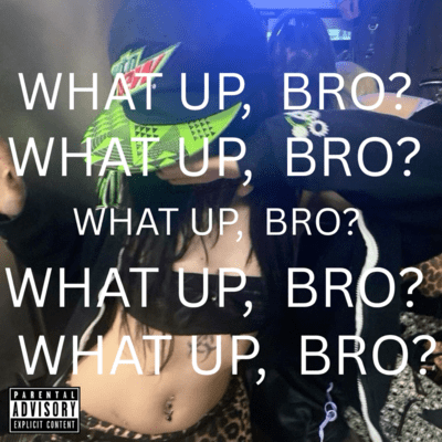 WHAT UP, BRO? Front Cover