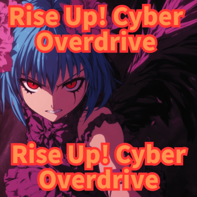 Rise Up! Cyber Overdrive Rise Up Cyber Overdriveのジャケット写真