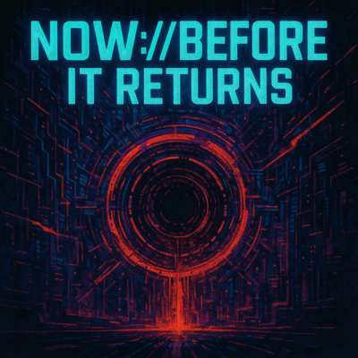 NOW://BEFORE IT RETURNS Front Cover
