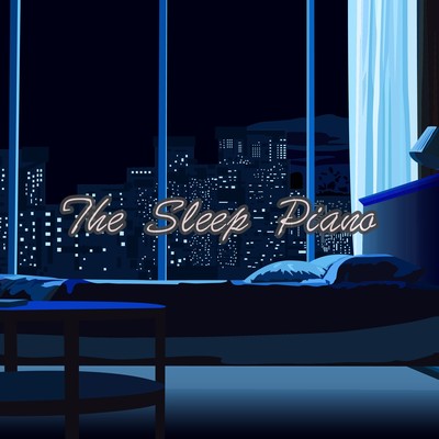 The Sleep Piano Relax your body and mind with relaxing piano music BGM for sleep induction BGM for work BGM for meditation Front Cover