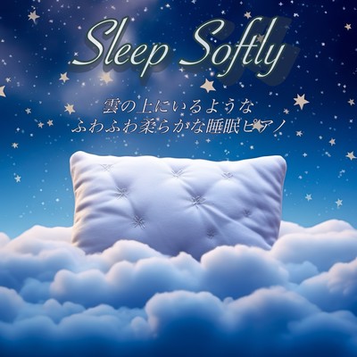 SLEEP SOFTLY fluffy soft sleep piano sleeping meditation Relaxing piano album Front Cover