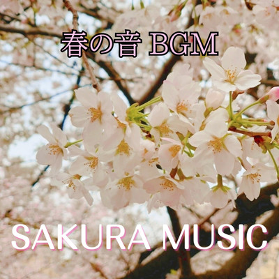 SAKURA MUSIC -Sound of Spring BGM- For Sleep For Work For Cafe For Meditation Front Cover