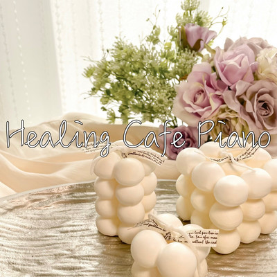 Healing Cafe Piano Relax at home Stylish piano BGM for work Front Cover