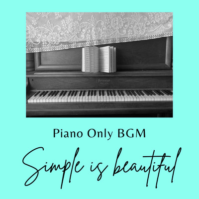 Simple is beautiful -Piano Only BGM- For sleeping, meditation, healing- Front Cover