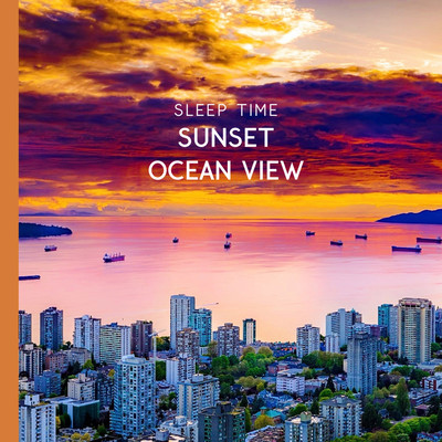SUNSET OCEAN VIEW -SLEEP TIME- For sleeping, for relaxation, for work, for reading- Front Cover