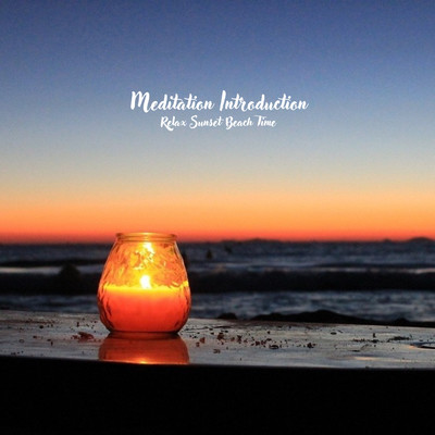 Meditation Introduction -Relax Sunset Beach Time- For meditation For work For rest For healing Front Cover