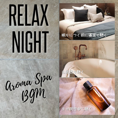 RELAX TIME Aroma Spa BGM - Listen in the bedroom before falling asleep Listen in the bath Listen during yoga meditation - For sleep For meditation For relaxation Front Cover