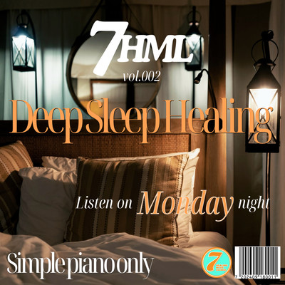 Deep Sleep Healing Simple piano only -Listen on Monday night- 7HML vol.002 Front Cover